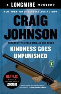 Kindness Goes Unpunished: A Longmire Mystery by Craig Johnson