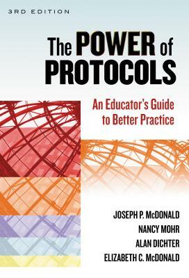 The Power of Protocols: An Educator's Guide to Better Practice by Nancy Mohr, Alan Dichter, Joseph P. McDonald