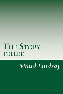 The Story-teller by Maud Lindsay