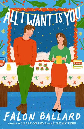 All I Want is You: The dreamiest new rivals-to-lovers, second-chance, bookish Christmas romance! by Falon Ballard