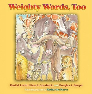 Weighty Words, Too by Paul M. Levitt, Elissa S. Guralnick, Douglas A. Burger