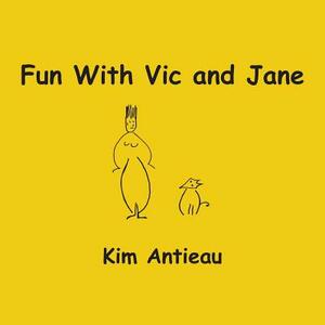 Fun with Vic and Jane by Kim Antieau