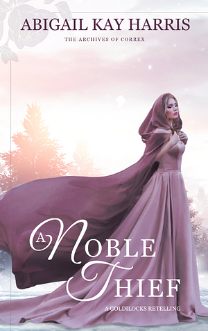 A Noble Thief by Abigail Kay Harris