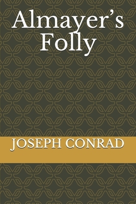 Almayer's Folly by Joseph Conrad