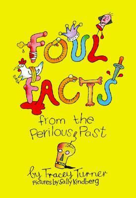 Foul Facts from the Perilous Past by Sally Kindberg, Tracey Turner