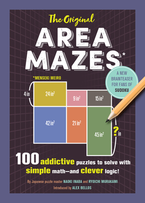 The Original Area Mazes: 100 Addictive Puzzles to Solve with Simple Math—and Clever Logic! by Naoki Inaba, Ryoichi Murakami