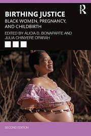 Birthing Justice: Black Women, Pregnancy, and Childbirth by Julia Chinyere Oparah, Alicia D. Bonaparte