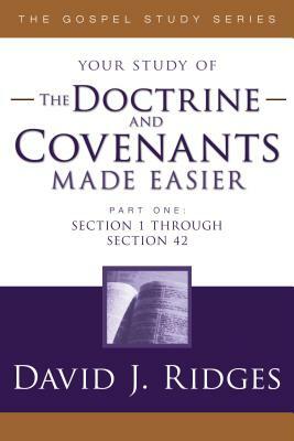 The Doctrine and Covenants Made Easier, Part 3 by David J. Ridges