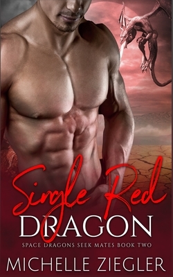 Single Red Dragon: A Dragon Shifter Fated Mates Novel by Michelle Ziegler