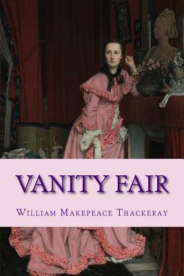 Vanity Fair by William Makepeace Thackeray, William Makepeace Thackeray