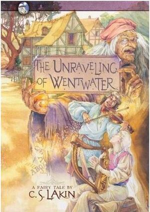 The Unraveling of Wentwater by C.S. Lakin