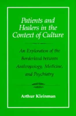 Patients and Healers in the Context of Culture, Volume 5: An Exploration of the Borderland Between Anthropology, Medicine, and Psychiatry by Arthur Kleinman