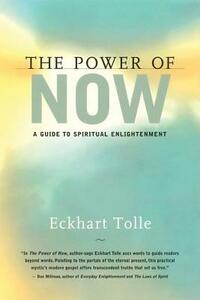 The Power of Now: A Guide to Spiritual Enlightenment by Eckhart Tolle