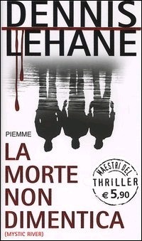 La morte non dimentica by Francesca Stignani, Dennis Lehane