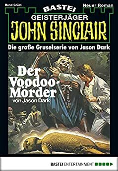 John Sinclair Gespensterkrimi - Folge 34: Der Voodoo-Mörder by Jason Dark