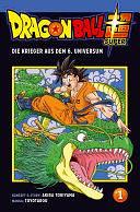 Dragon Ball Super, Band 1: Die Krieger aus dem 6. Universum by Akira Toriyama, Akira Toriyama