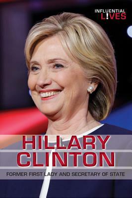 Hillary Clinton: Former First Lady and Secretary of State by Jeff Burlingame, Anne C. Cunningham