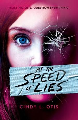 At The Speed Of Lies  by Cindy L. Otis