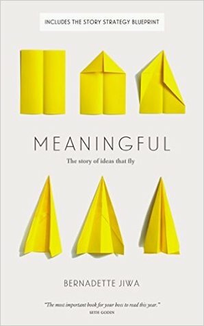 Meaningful: The Story of Ideas That Fly by Bernadette Jiwa