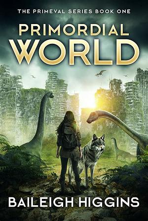 Primordial World: Book 2 by Baileigh Higgins