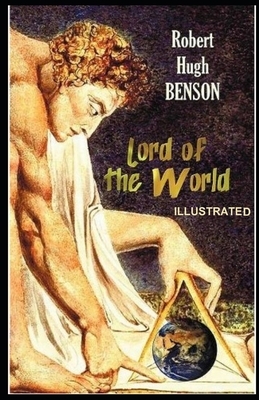 Lord of the World Illustrated by Robert Hugh Benson