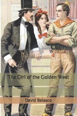 The Girl of the Golden West by David Belasco