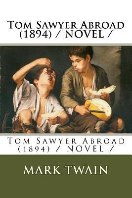 Tom Sawyer Abroad (1894) / NOVEL / by Mark Twain