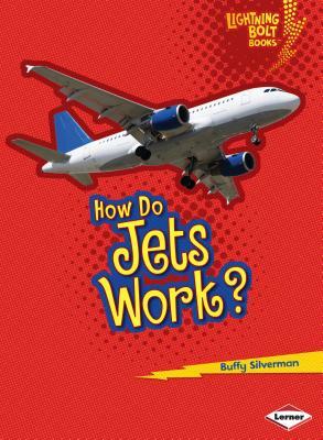 How Do Jets Work? by Buffy Silverman