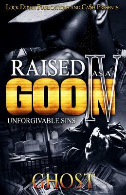 Raised as a Goon 4: Unforgivable Sins by Ghost