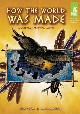 How the World Was Made: A Cherokee Creation Myth by Anita Yasuda