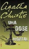 Uma Dose Mortal by Agatha Christie