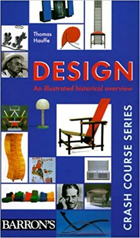 Design: An Illustrated Historical Overview (Crash Course Series) by Thomas Hauffe