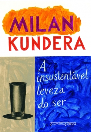 A Insustentável Leveza do Ser by Milan Kundera