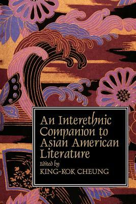 An Interethnic Companion To Asian American Literature by King-Kok Cheung