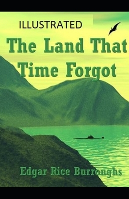 The Land That Time Forgot Illustrated by Edgar Rice Burroughs