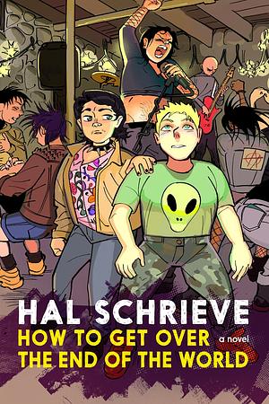 How to Get Over the End of the World by Hal Schrieve