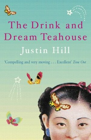 The Drink And Dream Teahouse by Justin Hill
