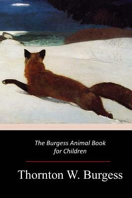 The Burgess Animal Book for Children by Thornton W. Burgess