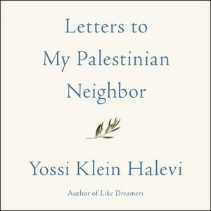 Letters to My Palestinian Neighbor by 