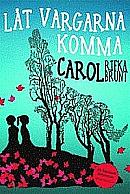 Låt vargarna komma by Carol Rifka Brunt