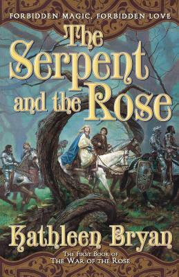 The Serpent and the Rose by Kathleen Bryan