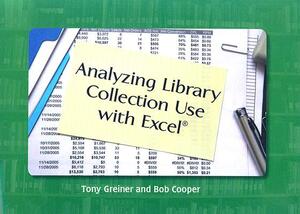 Analyzing Library Collection Use with Excel by Tony Greiner, Bob Cooper