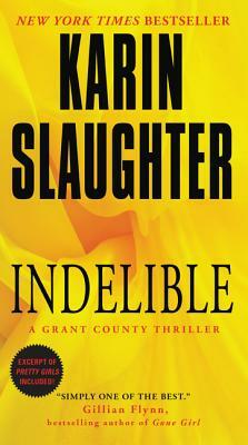 Indelible: A Grant County Thriller by Karin Slaughter