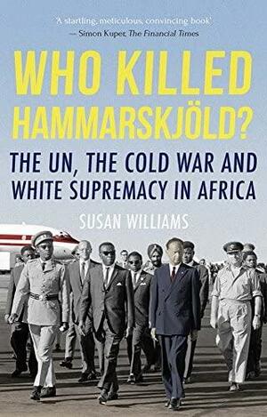 Who Killed Hammarskjold? by Susan Williams