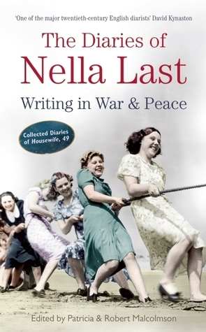 The Diaries of Nella Last: Writing in War & Peace by Nella Last, Robert Malcolmson, Patricia Malcolmson