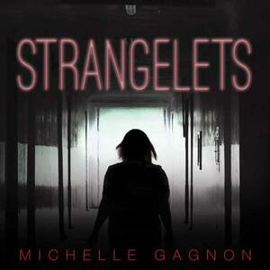 Strangelets by Michelle Gagnon