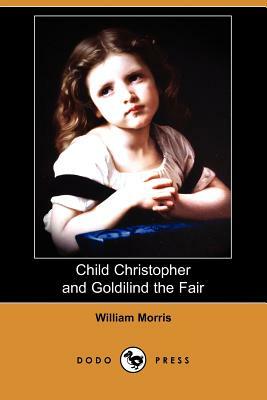 Child Christopher and Goldilind the Fair (Dodo Press) by William Morris