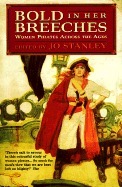 Bold in Her Breeches: Women Pirates Across the Ages by Jo Stanley