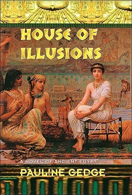 House of Illusions by Pauline Gedge