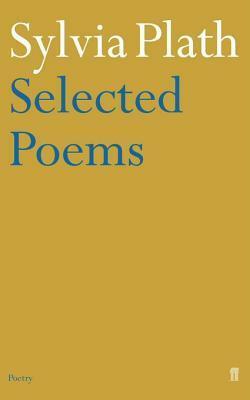 Sylvia Plath: Poems Selected by Ted Hughes by Sylvia Plath